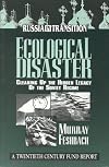 Ecological Disaster: Cleaning Up the Hidden Legacy of the Soviet Regime