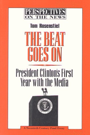 The Beat Goes on: President Clinton's First Year With the Media book cover