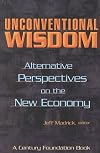 Unconventional Wisdom : Alternative Perspectives on the New Economy