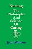 Nursing The Philosophy And Science Of Caring