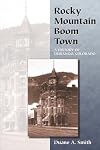 Rocky Mountain Boom Town: A History of Durango, Colorado