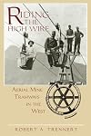 Riding the High Wire: Aerial Mine Tramways in the West
