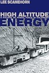 High Altitude Energy: A History of Fossil Fuels in Colorado (Mining the American West)
