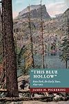 This Blue Hollow: Estes Park, The Early Years, 1859-1915