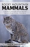 Rocky Mountain Mammals: A Handbook of Mammals of Rocky Mountain National Park and Vicinity, Third Edition
