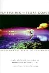 Fly Fishing the Texas Coast : Backcountry Flats to Blue Water