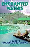 Enchanted Waters A Guide To New Mexicos Hot Springs The Pruett Series
