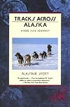 Tracks Across Alaska: A Dog Sled Journey (Traveler)
