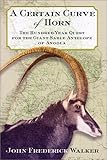 A Certain Curve of Horn: The Hundred-Year Quest for the Giant Sable Antelope of Angola