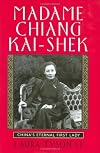 Madame Chiang Kai-shek: China's Eternal First Lady