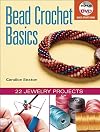 Bead Crochet Basics: 22 Jewelry Projects