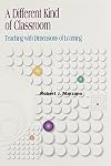 A Different Kind of Classroom: Teaching With Dimensions of Learning