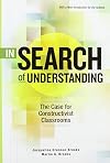 In Search of Understanding: The Case for Constructivist Classrooms