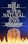 The Bible, the Supernatural and the Jews