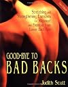 Good-Bye to Bad Backs: Simple Stretching and Strengthening Excerises for Alignment and Freedom from Lower Back Pain