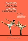 Dancing Longer Dancing Stronger A Dancers Guide To Conditioning Improving Technique And Preventing Injury