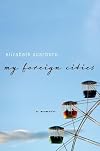 My Foreign Cities: A Memoir