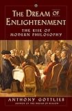 The Dream Of Enlightenment The Rise Of Modern Philosophy