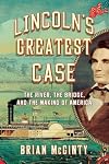 Lincoln's Greatest Case: The River, the Bridge, and the Making of America