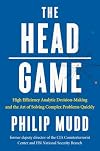 The HEAD Game: High-Efficiency Analytic Decision Making and the Art of Solving Complex Problems Quickly