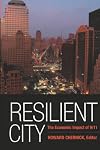 Resilient city : the economic impact of 9/11