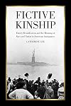 Fictive Kinship: Family Reunification and the Meaning of Race and Nation in American Immigration
