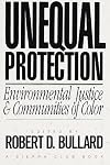 Unequal Protection: Environmental Justice and Communities of Color