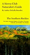 A Sierra Club Naturalist's Guide to the Southern Rockies
