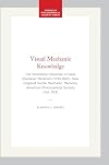 Visual Mechanic Knowledge: The Workshop Drawings of Isaac Ebenezer Markham (1795-1825), New England Textile Mechanic: Memoirs, APS (Vol. 263) (Memoirs of the American Philosophical Society)