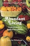 Abundant Living: Wellness from a Biblical Perspective (Covenant Bible Study Series)