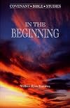 In the Beginning (Covenant Bible Study Series)