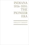 Indiana, 1816β1850: The Pioneer Era