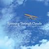 Spinning Through Clouds: Tales from an Early Hoosier Aviator (2007)