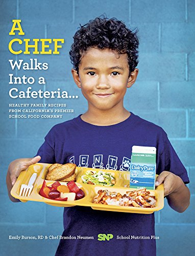 Cover of A Chef Walks Into a Cafeteria...: Healthy Family Recipes from California's Premier School Food Company