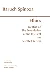 The Ethics ; Treatise on the Emendation of the Intellect ; Selected Letters