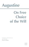 On Free Choice Of The Will Hackett Classics