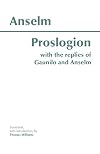 Proslogion, with the Replies of Gaunilo and Anselm