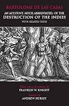 An Account, Much Abbreviated, of the Destruction of the Indies, and Related Texts