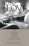 Alcibiades; Lysis; Phaedrus; Symposium; Selections from Laws and Republic [Plato on Love]