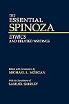 The Essential Spinoza: Ethics And Related Writings