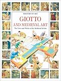 Giotto And Medieval Art The Lives And Works Of The Medieval Artists
