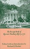 A Colonial Plantation Cookbook: The Receipt Book of Harriott Pinckney Horry, 1770