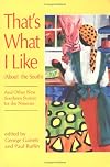 That's What I Like (About the South : and Other New Southern Stories for the Nineties)