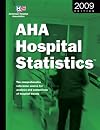 Aha Hospital Statistics 2009 Edition: The Comprehensive Reference Source for Analysis and Comparison of Hospital Trends (Hospital Statistics)