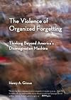 The Violence of Organized Forgetting: Thinking Beyond America's Disimagination Machine (City Lights Open Media)
