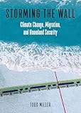 Storming The Wall Climate Change Migration And Homeland Security City Lights Open Media