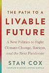 The Path to a Livable Future: A New Politics to Fight Climate Change, Racism, and the Next Pandemic (Open Media Series)