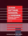 CD-ROM Software, Dataware, and Hardware (Evaluation, Selection, and Instillation)
