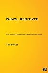 News, Improved: How America's Newsrooms Are Learning to Change