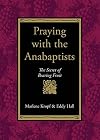 Praying With the Anabaptists: The Secret of Bearing Fruit